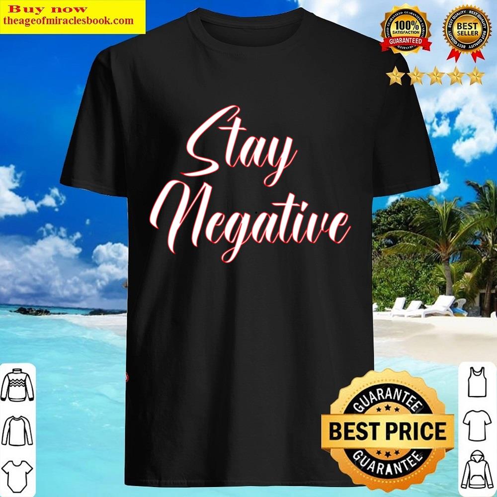 Stay Negative Essential Shirt