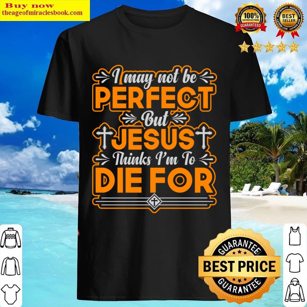 To Die For Shirt
