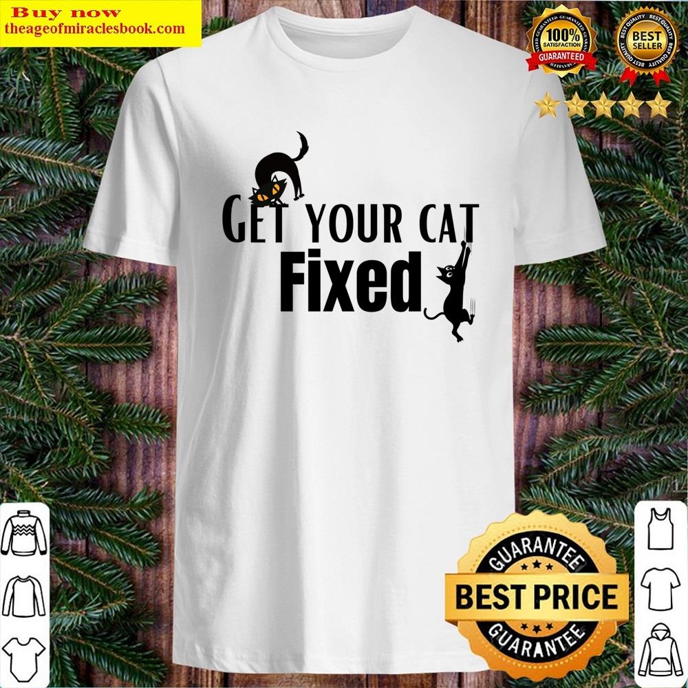 Get Your Cat Fixed Shirt