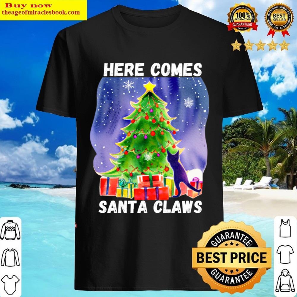 Here Comes Santa Claws Shirt