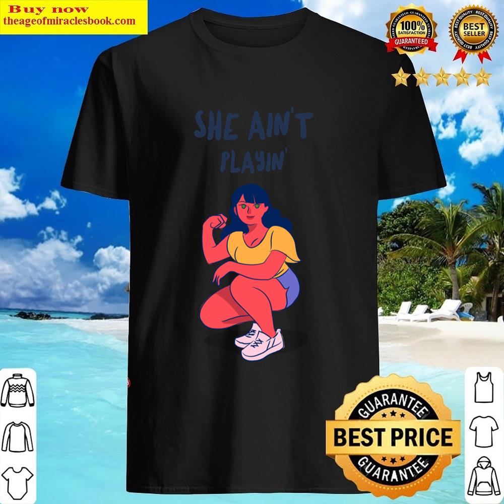 She Ain’t Playin’ Active Shirt