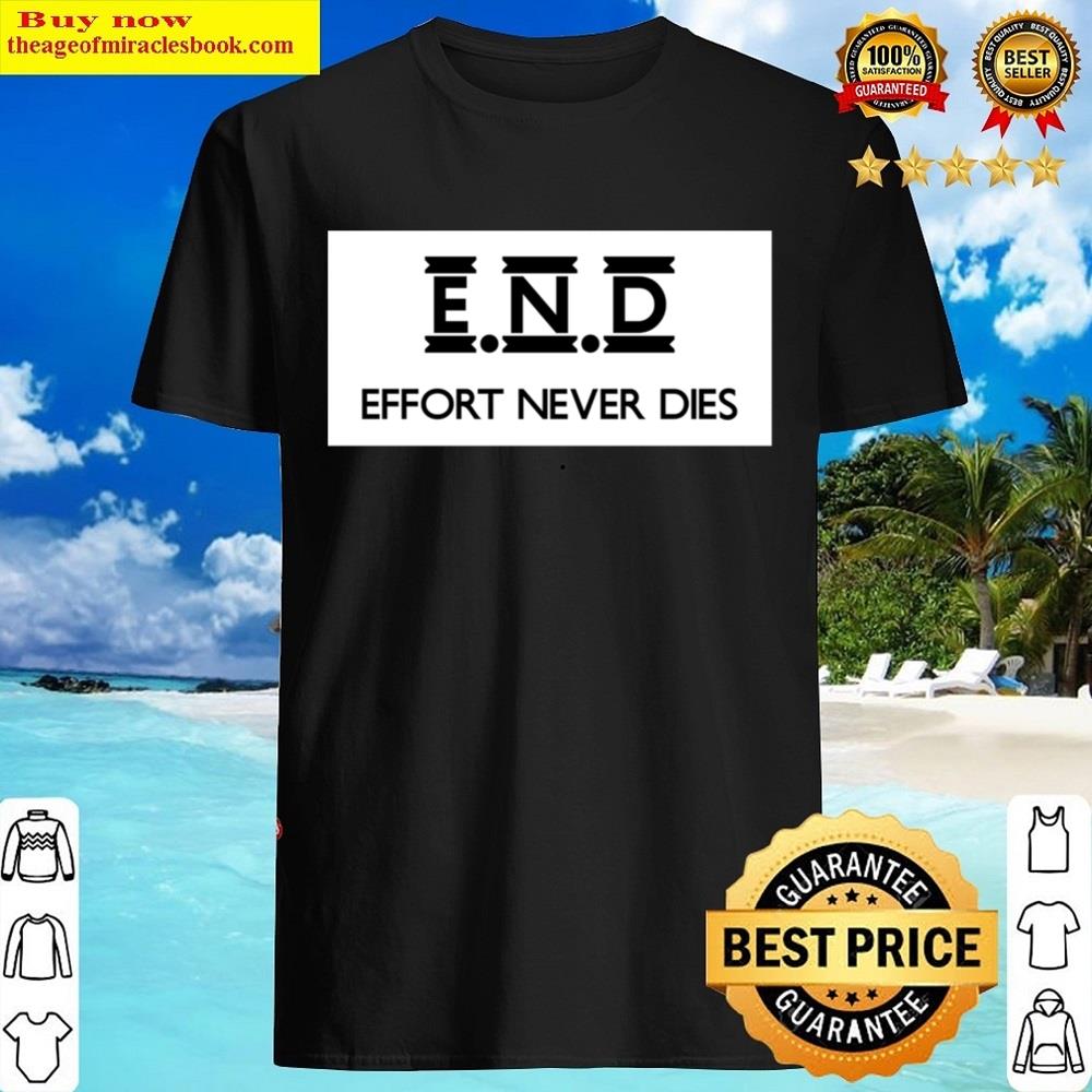 Effort Never Dies Essential Shirt
