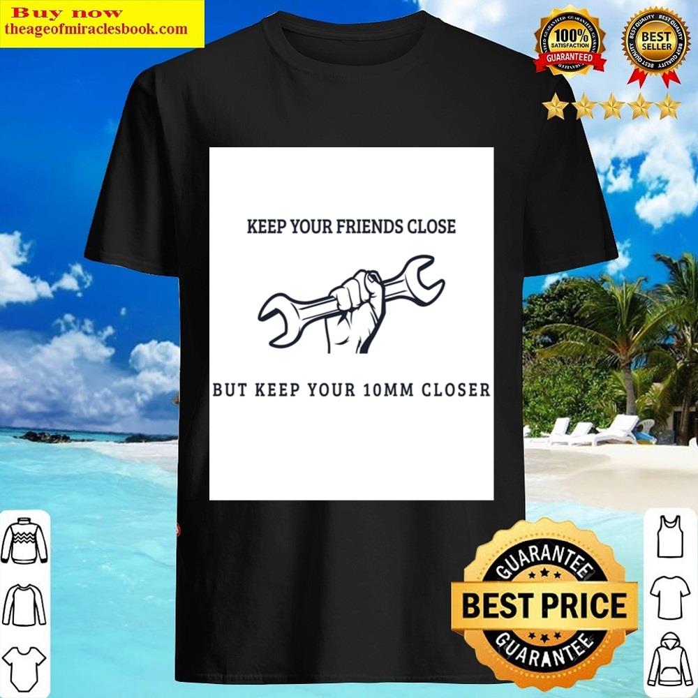 Keep Your 10mm Close Graphic Shirt