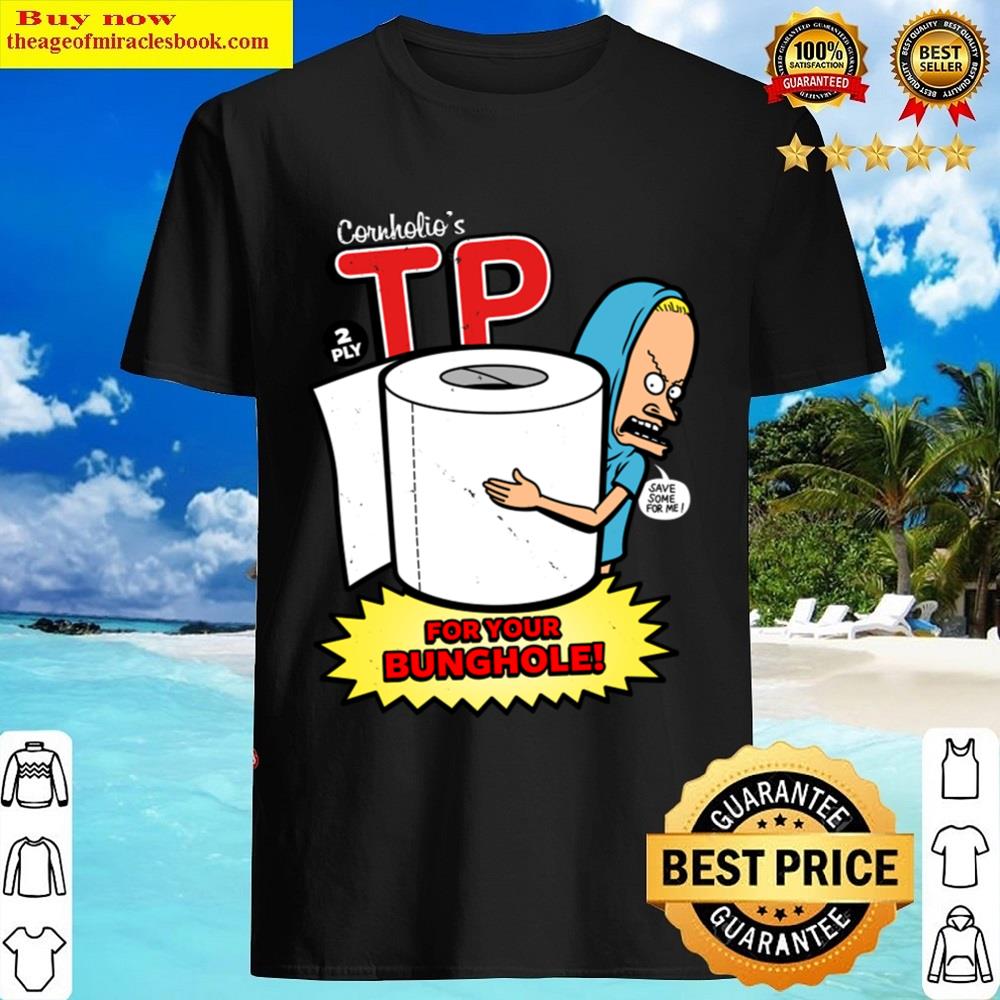 Tp For Your Bunghole Shirt
