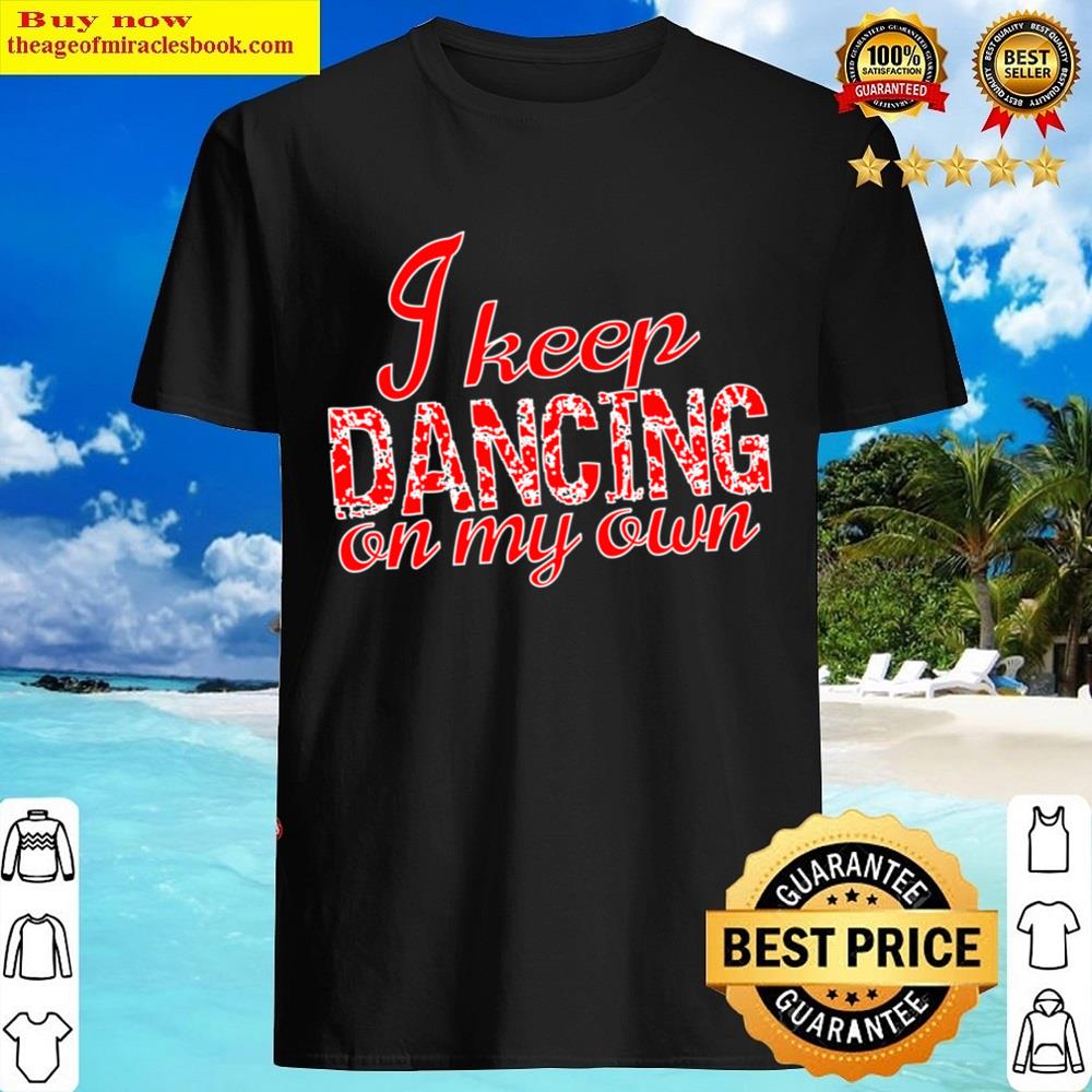 Dancing On My Own T Shirt