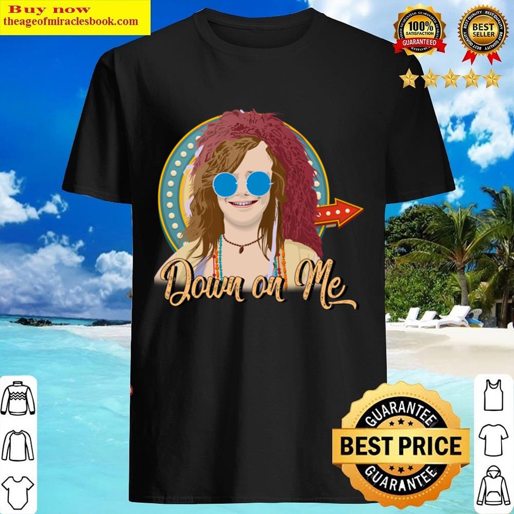 Down On Me Janis T Shirt
