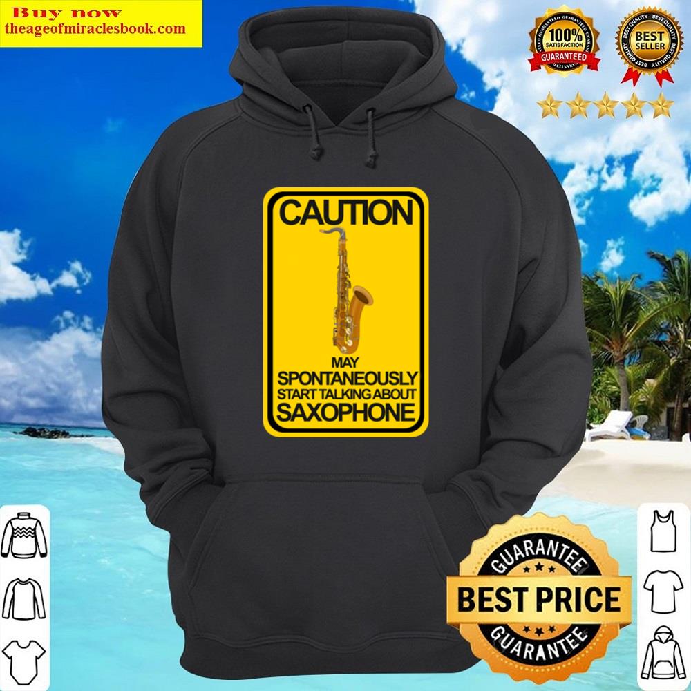 Alternative view of Caution May Spontaneously Start Talking About Saxophone Shirt