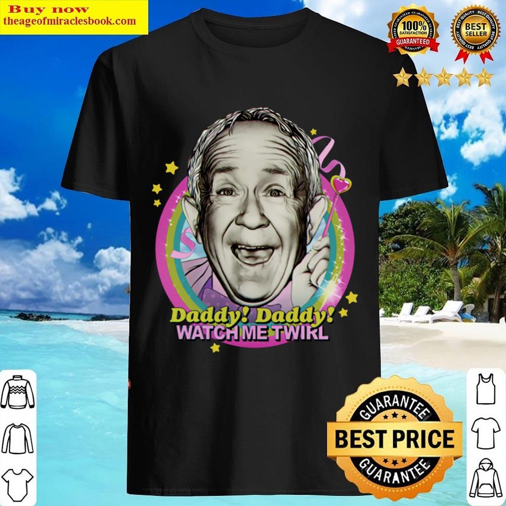 Daddy Daddy Watch Me Twirl Essential Shirt