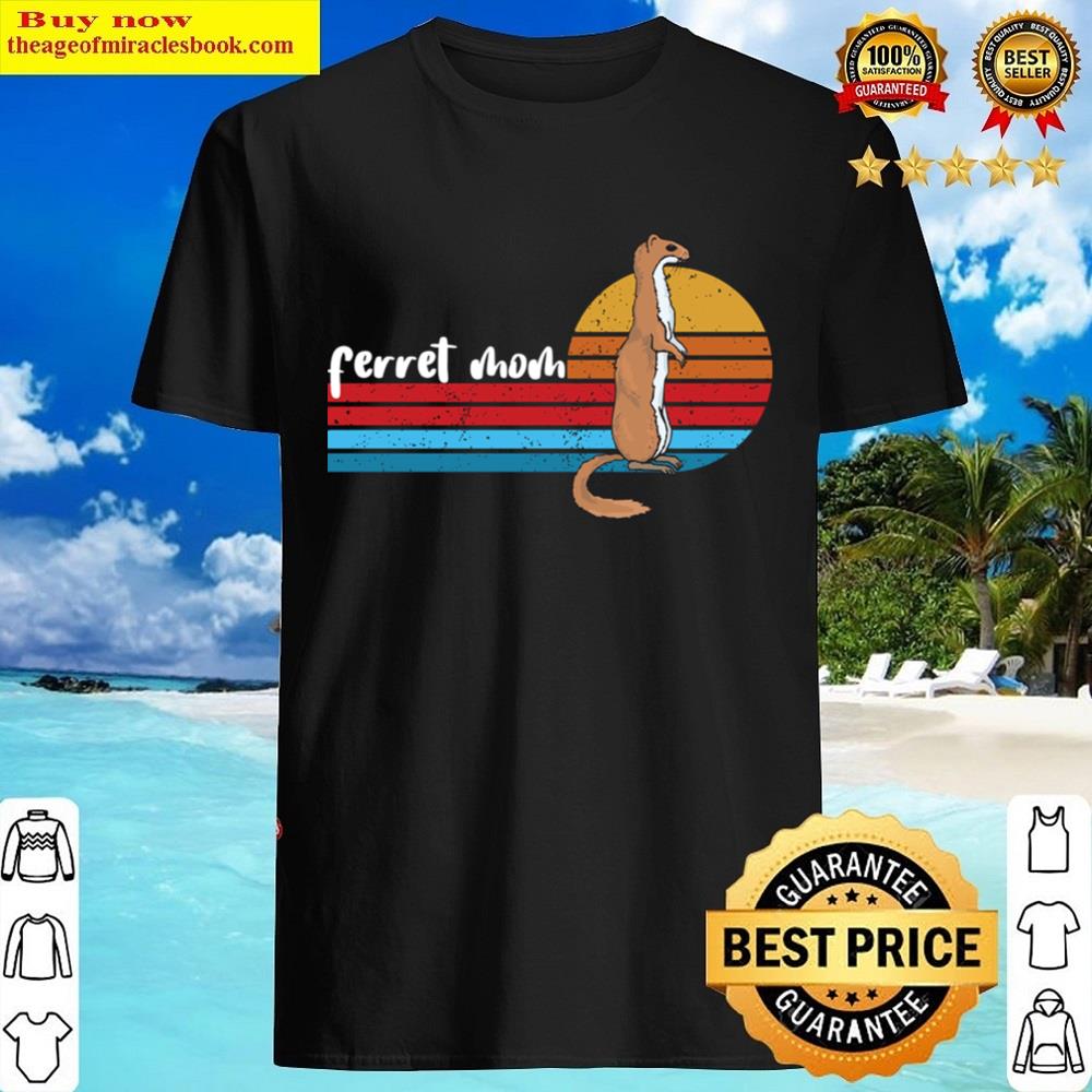 Ferret Mom Shirt