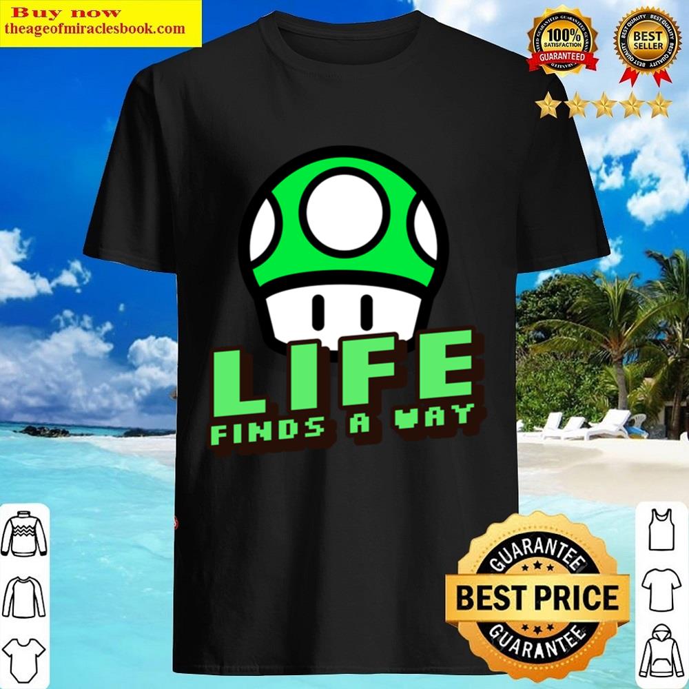 Life Finds A Way Shirt