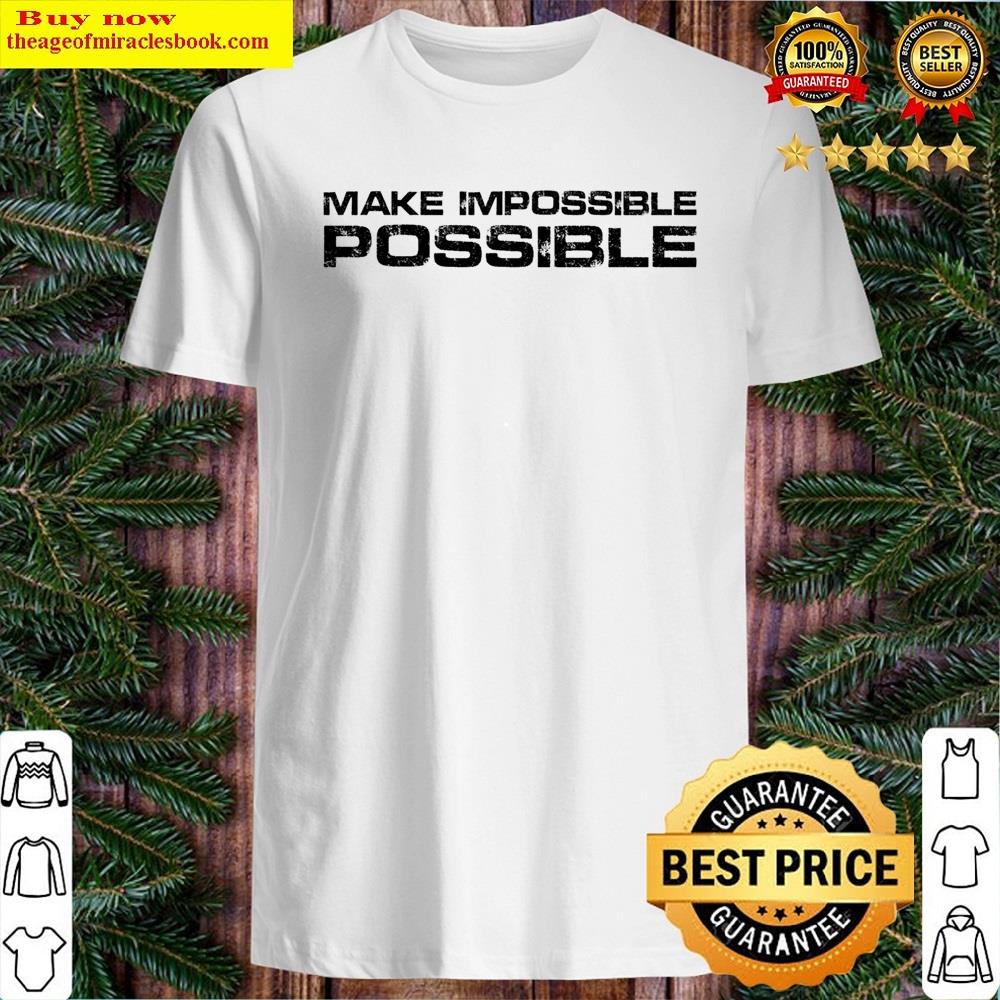 Make Impossible Possible Essential Shirt
