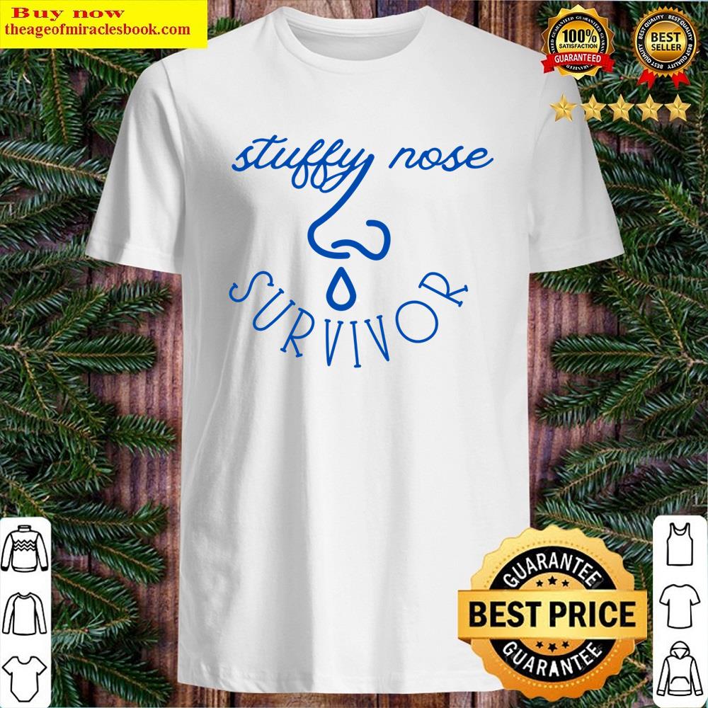 Stuffy Nose Survivor Shirt
