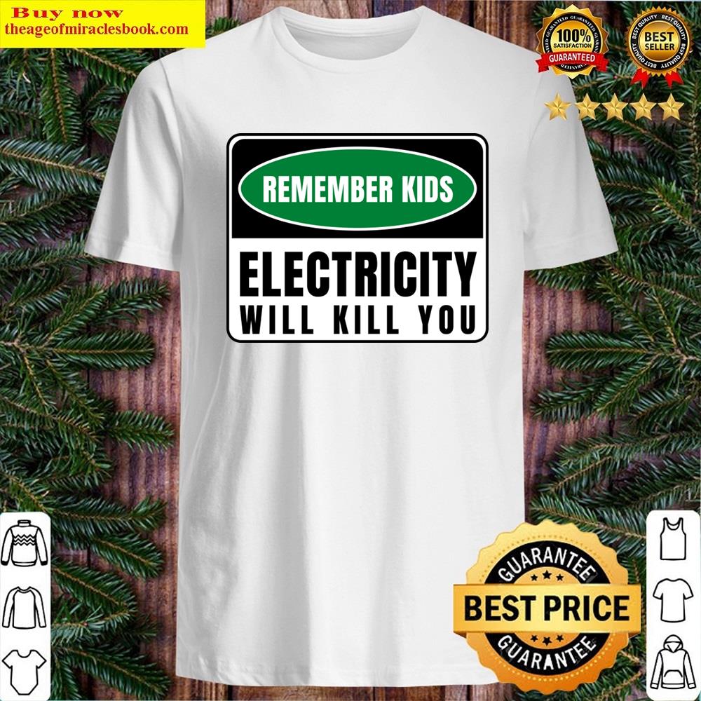Electricity Will Kill You Kids Shirt