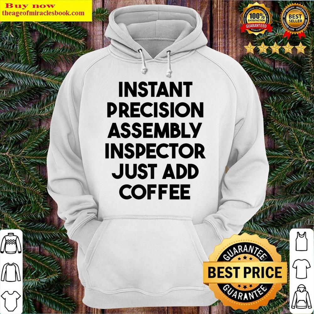 Alternative view of Instant Precision Assembly Inspector Just Add Coffee Shirt