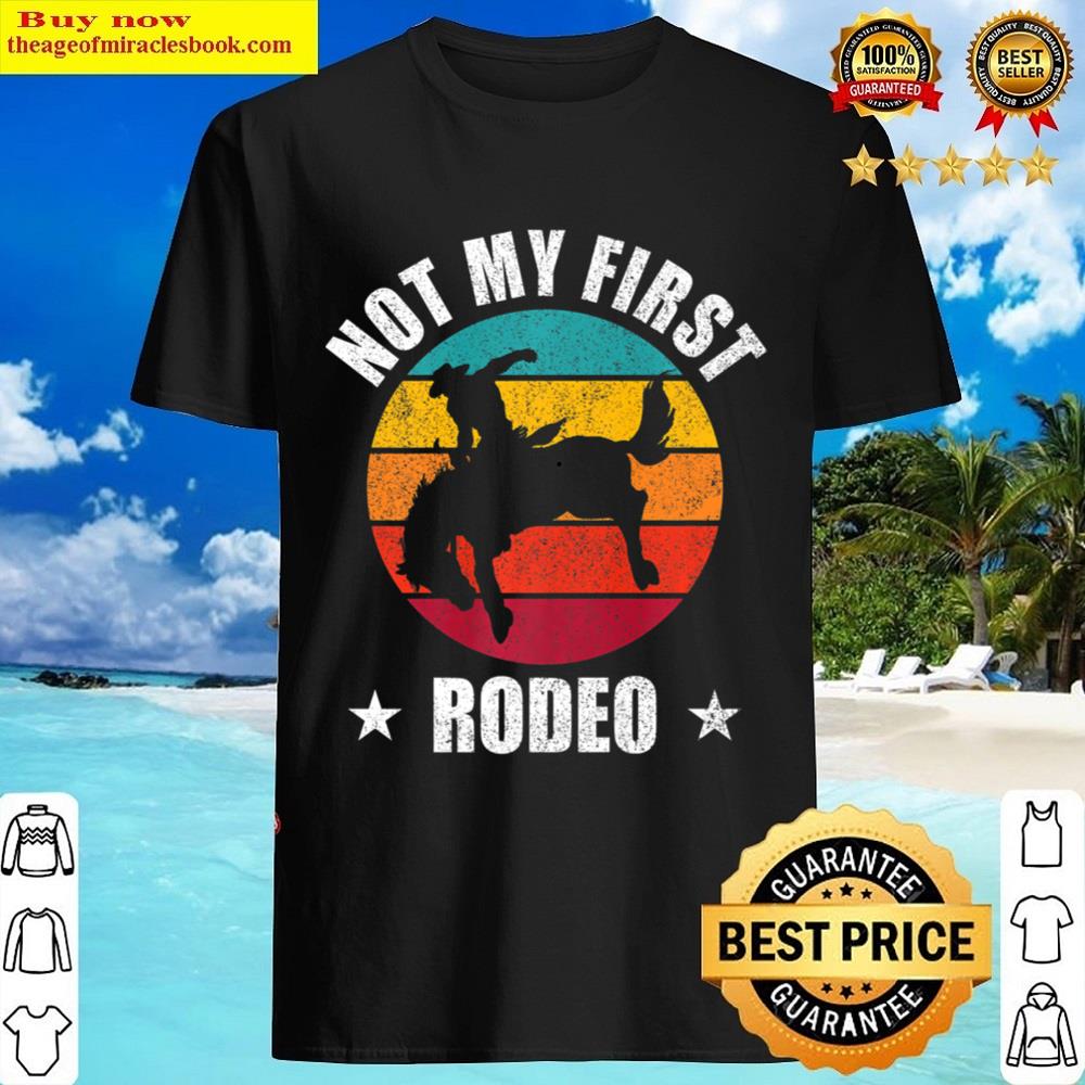 Not My First Rodeo Shirt