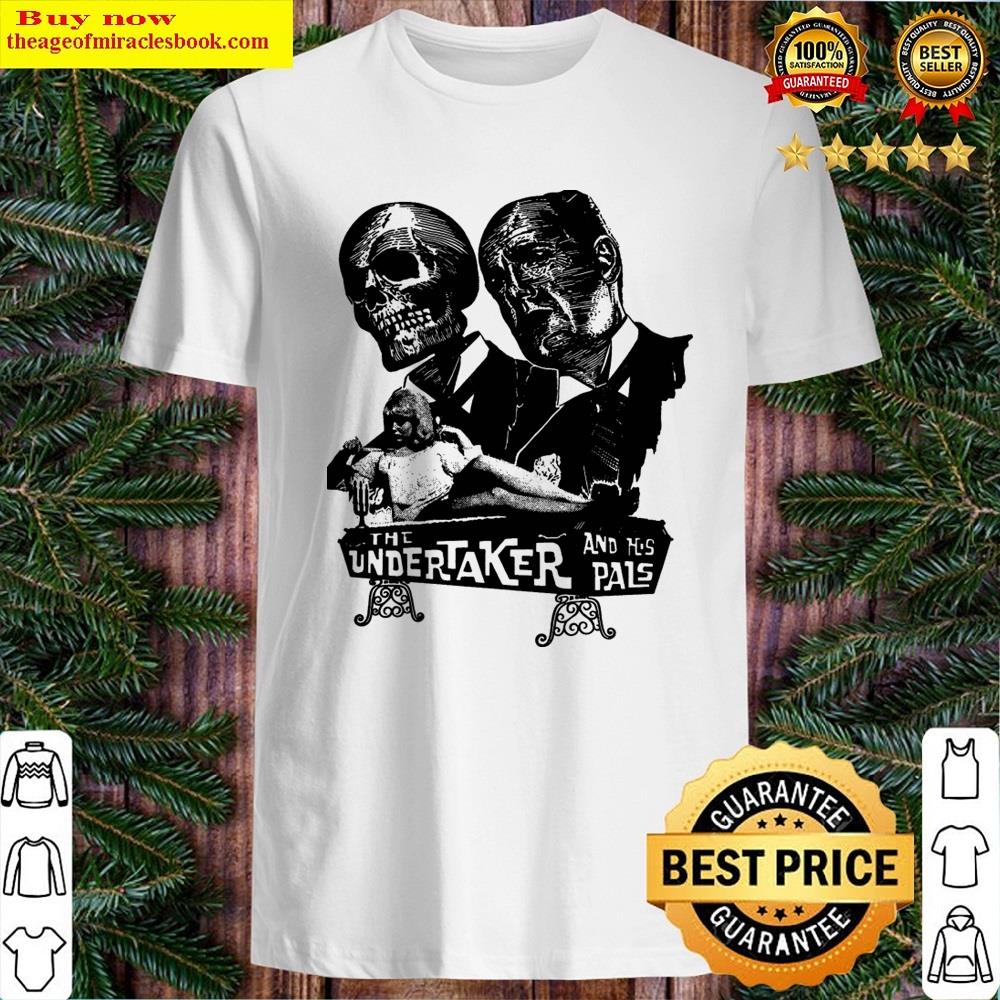 The Undertaker And His Pals Shirt