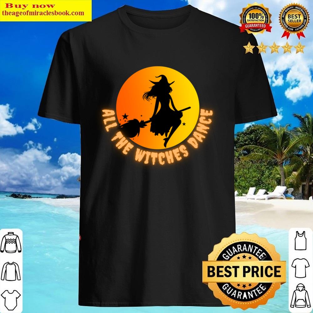 All The Witches Dance Shirt