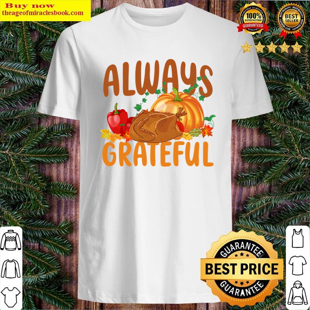 Always Grateful Happy Thanksgiving Shirt