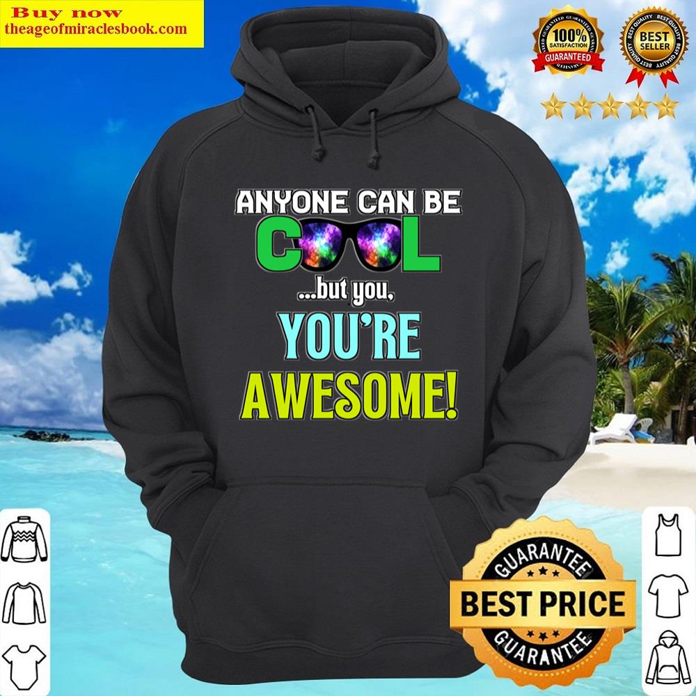Alternative view of Anyone Can Be Coolyou're Awesome Shirt