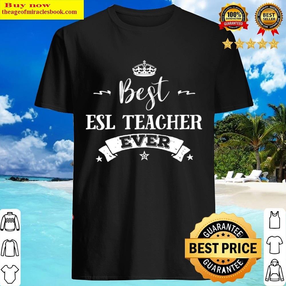 Best Esl Teacher Ever Essential Shirt