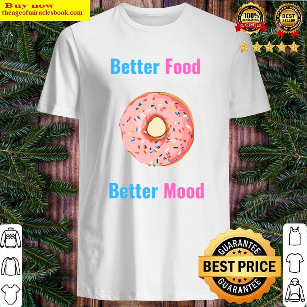 Better Food Better Mood Shirt