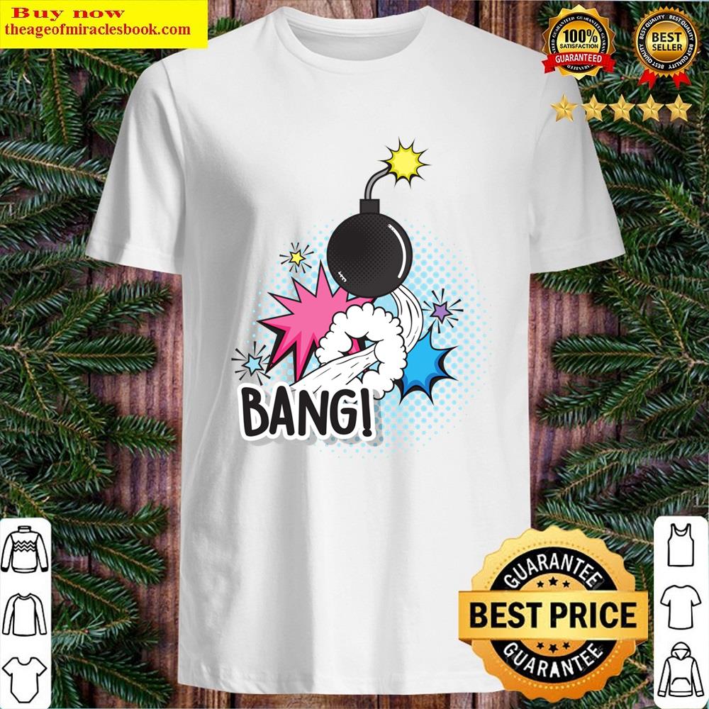 Boom Bang! Shirt