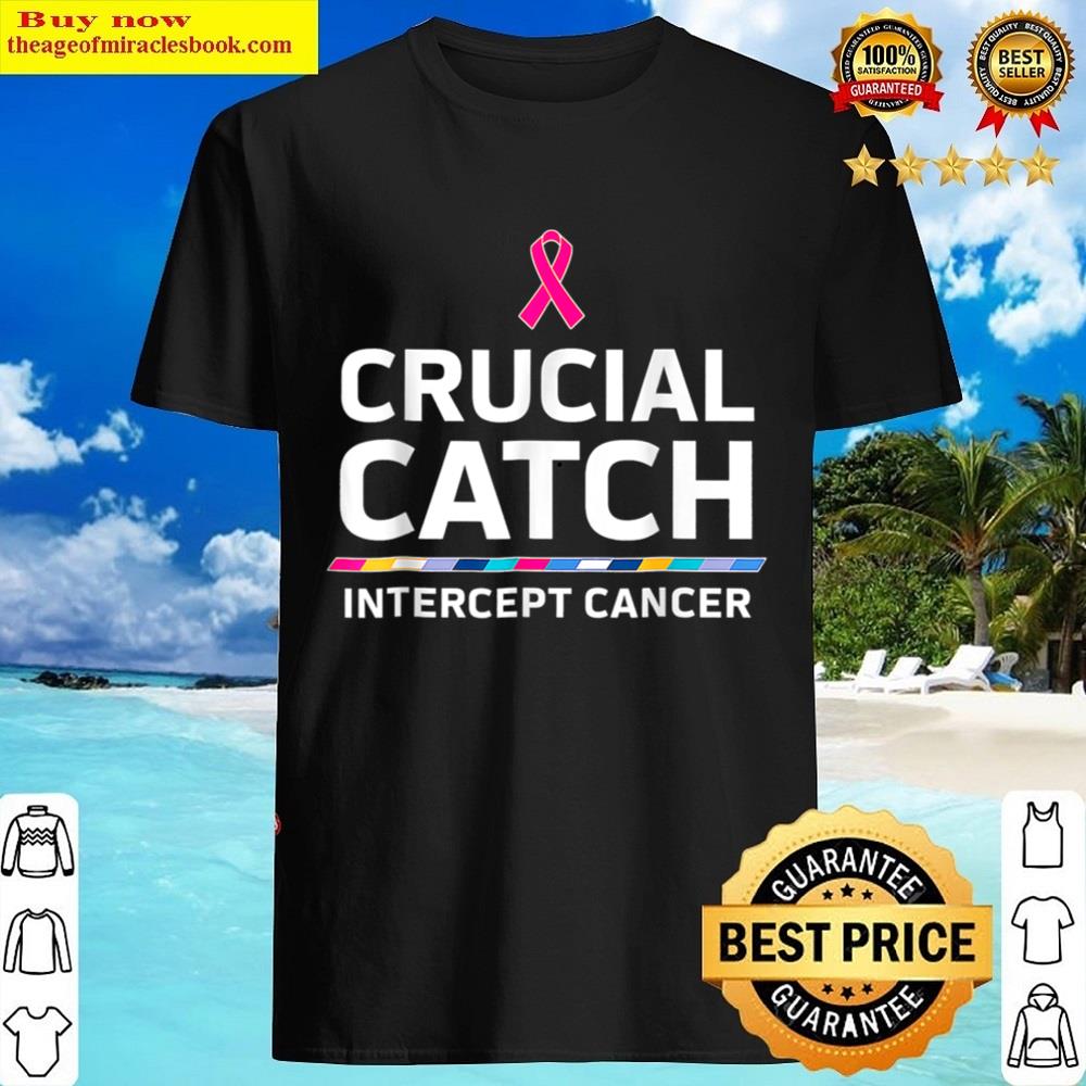 Crucial Catch Intercept Cancer Shirt Crucial Catch Intercept Cancer Shirt