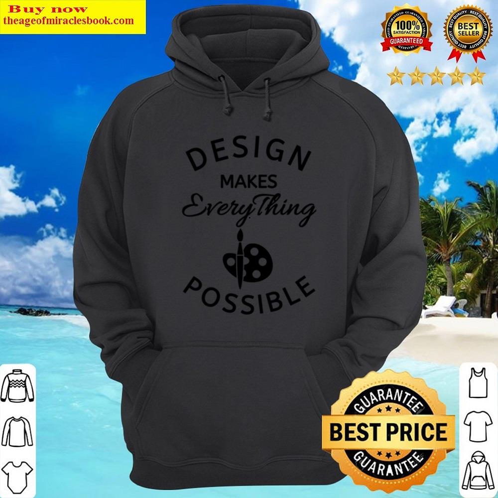 Alternative view of Design Makes Everything Possible Essential Shirt