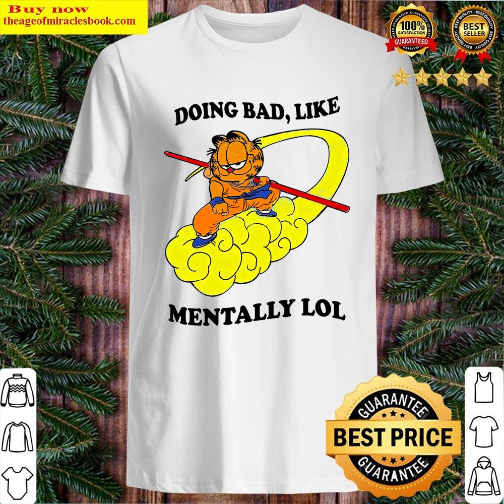 Doing Bad Like Mentally Lol Shirt