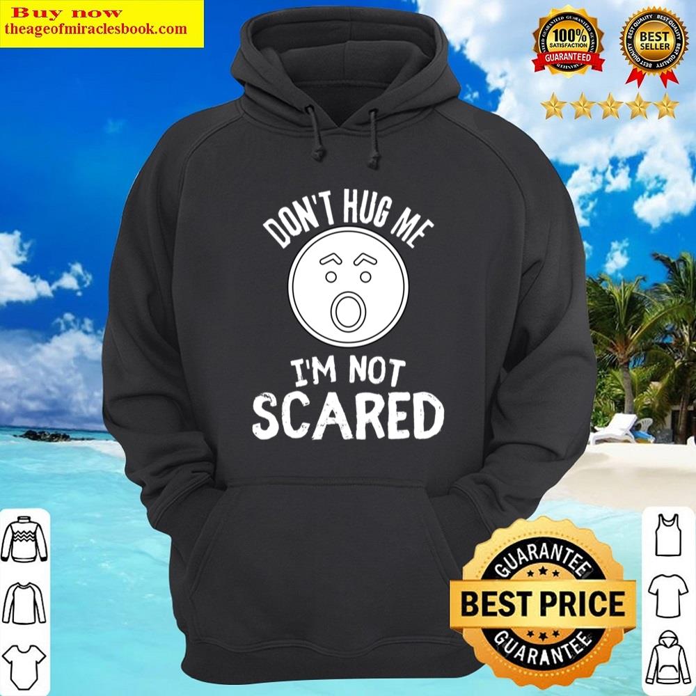 Alternative view of Don't Hug Me I'm Not Scared Shirt
