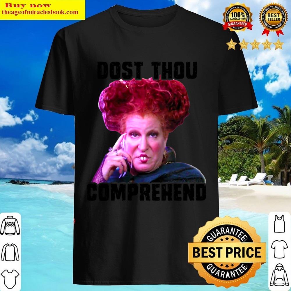 Dost Thou Comprehend Shirt