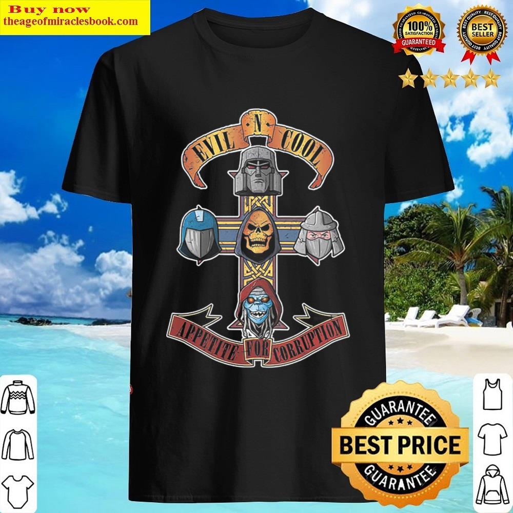 Evil N Cool Appetite For Corruption Shirt