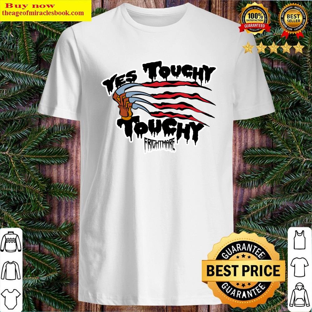 Frightmare Yes Touchy Shirt