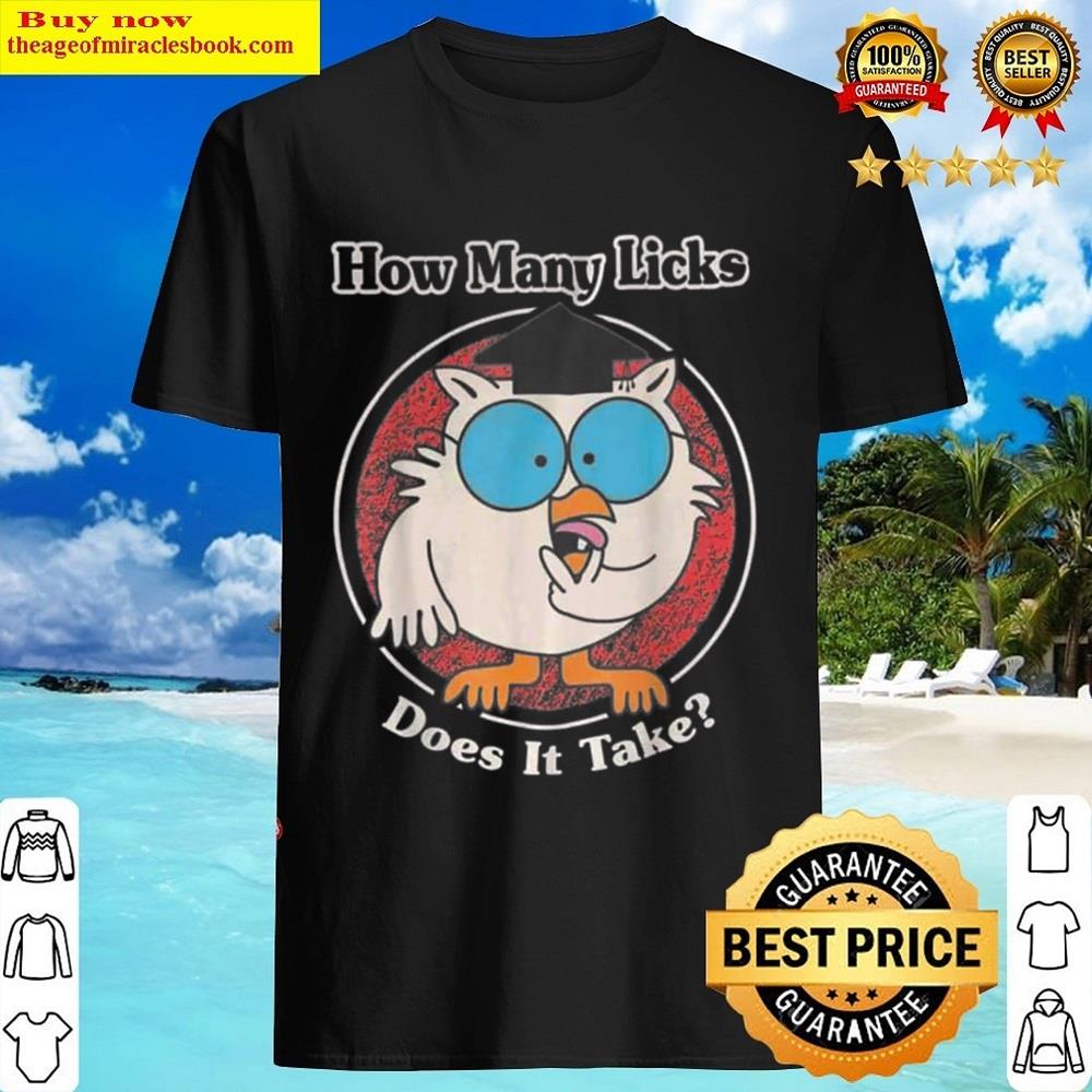 Funny How Many Licks Does It Take Shirt