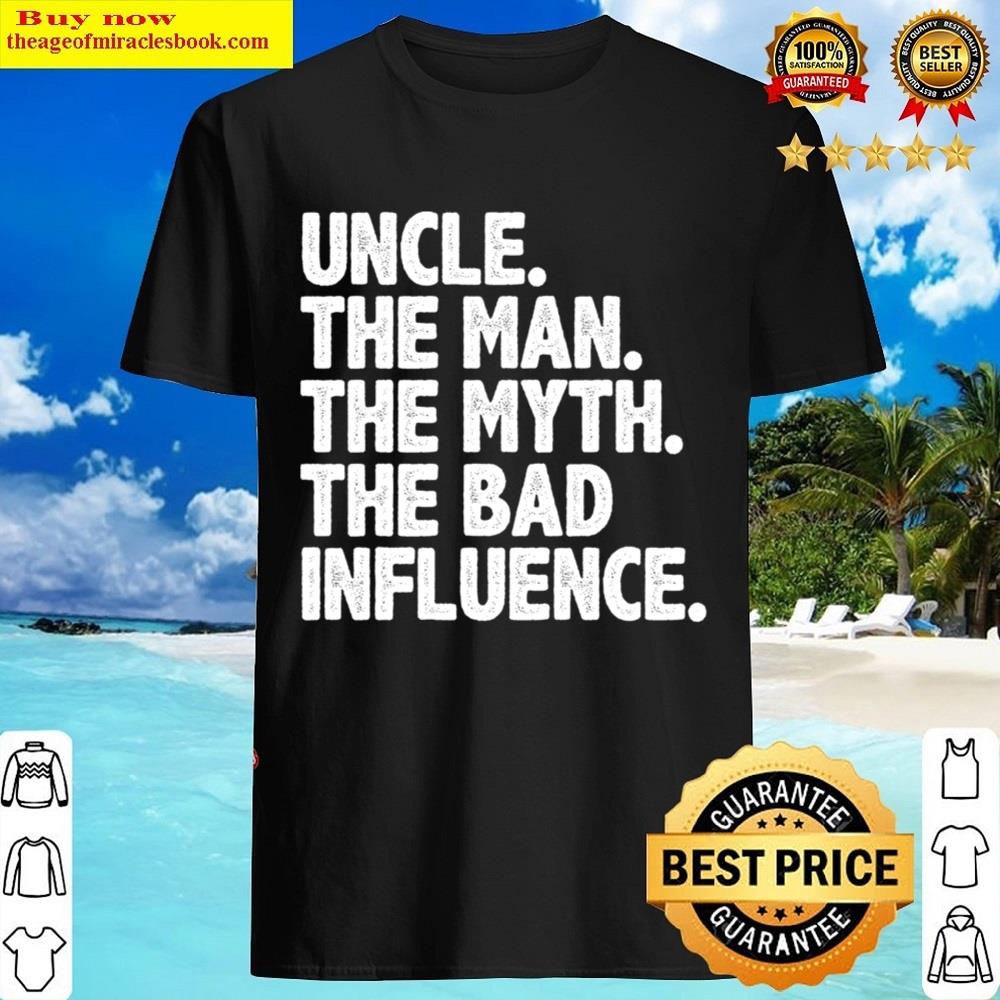 Funny Uncle Design For Uncle Men The Bad Influence Uncle Shirt