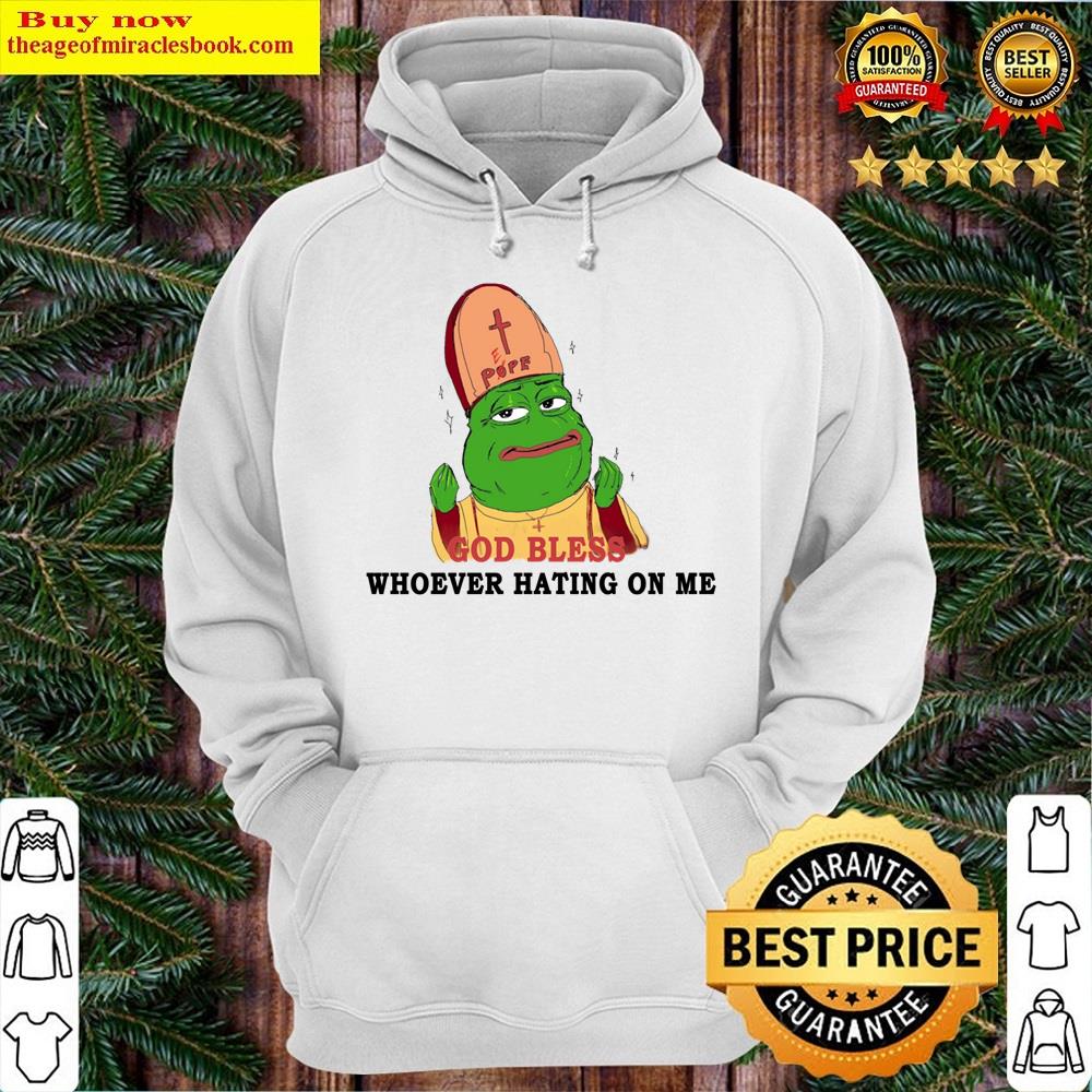 Alternative view of God Bless Whoever Hating On Me Shirt