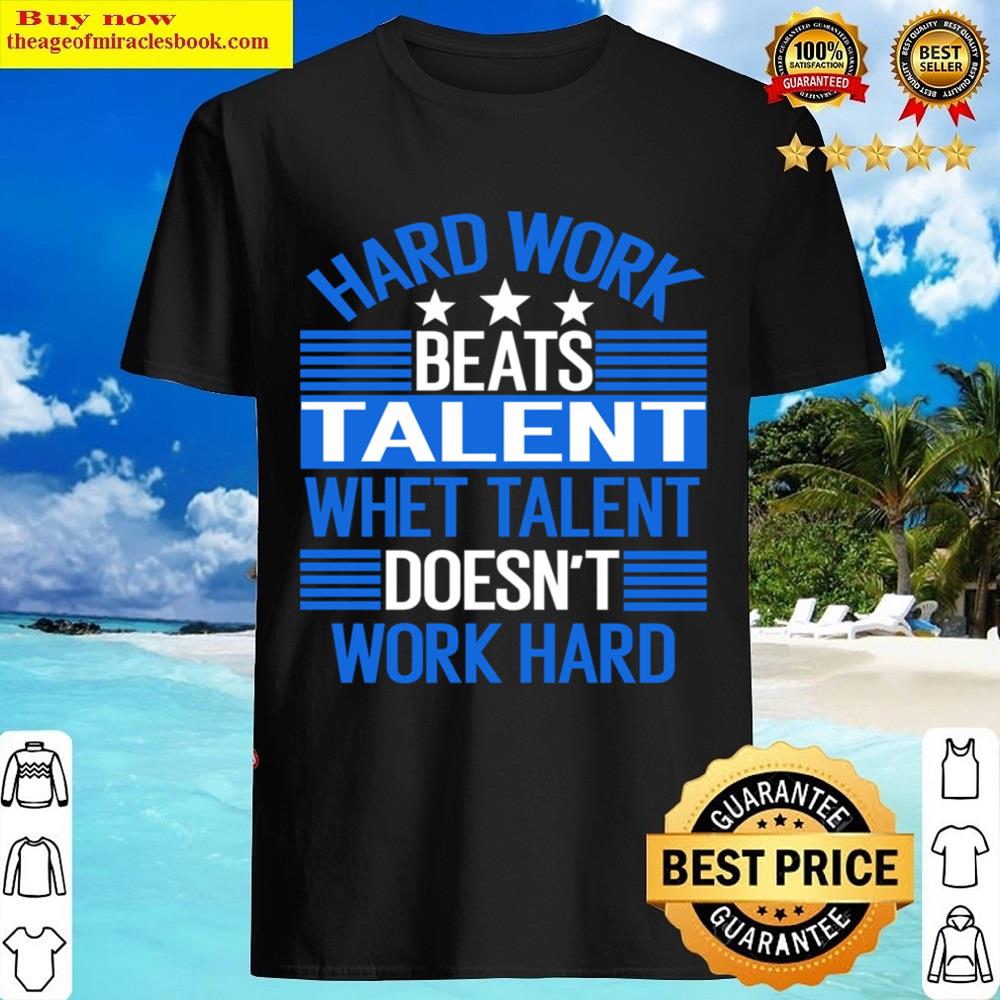 Hard Work Beats Talent When Talent Doesn’t Work Essential Essential Shirt