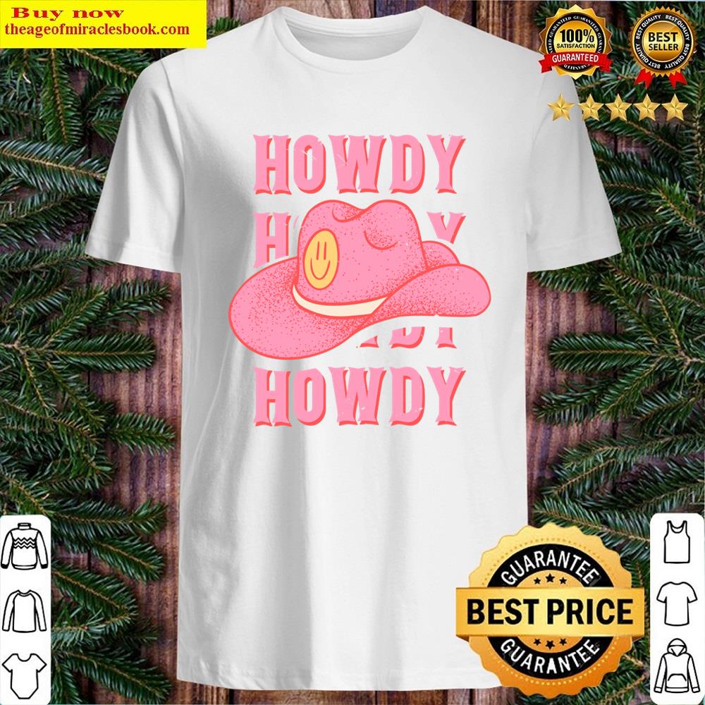 Howdy Howdy Howdy Yall White Background Shirt