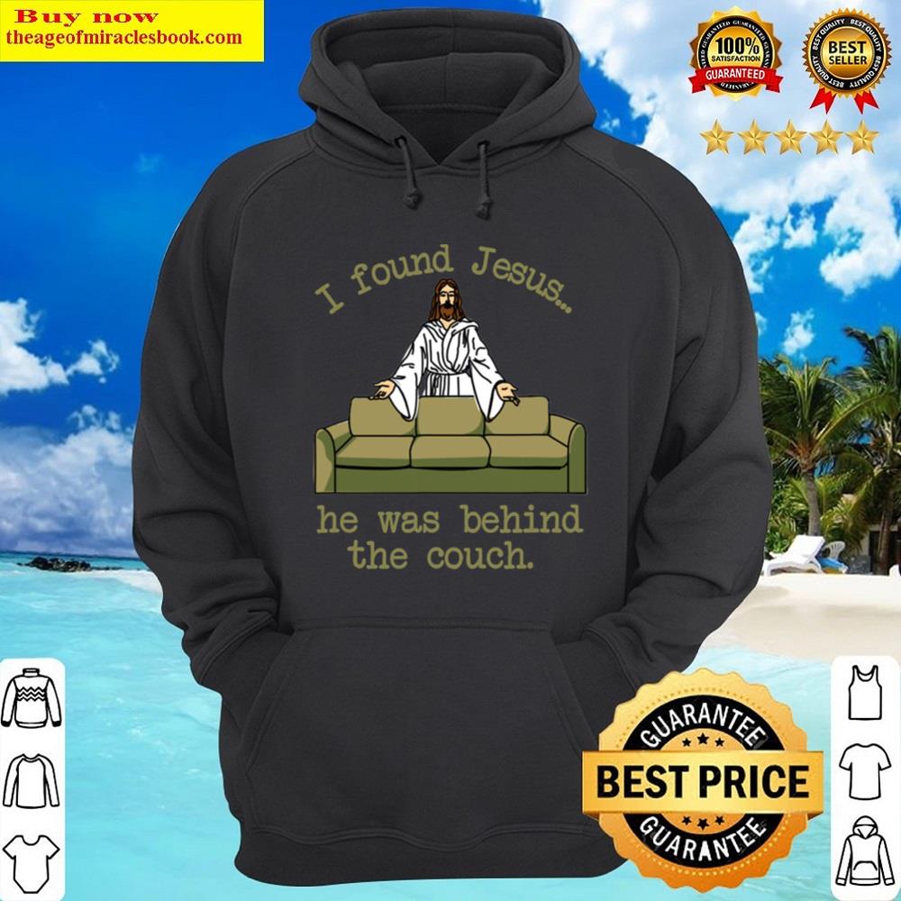 Alternative view of I Found Jesushe Was Behind The Couch Shirt
