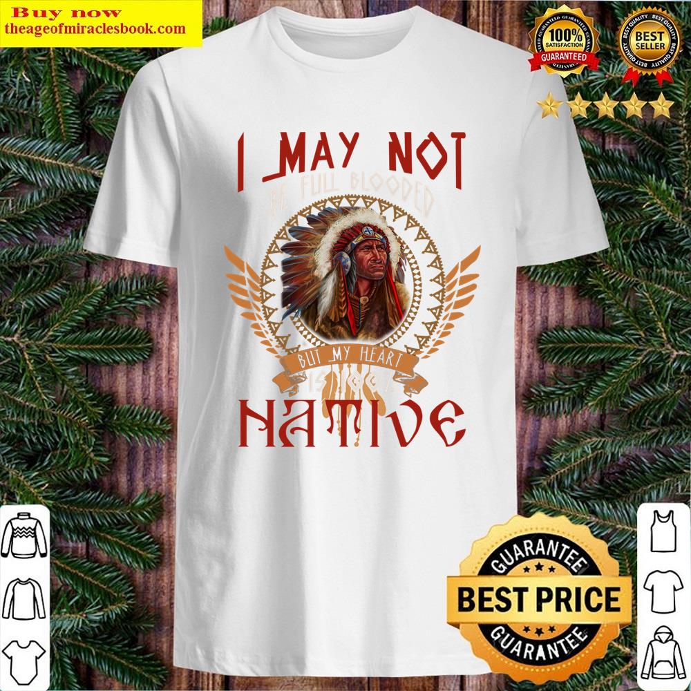 I May Not Be Full Blooded Native American Essential Shirt