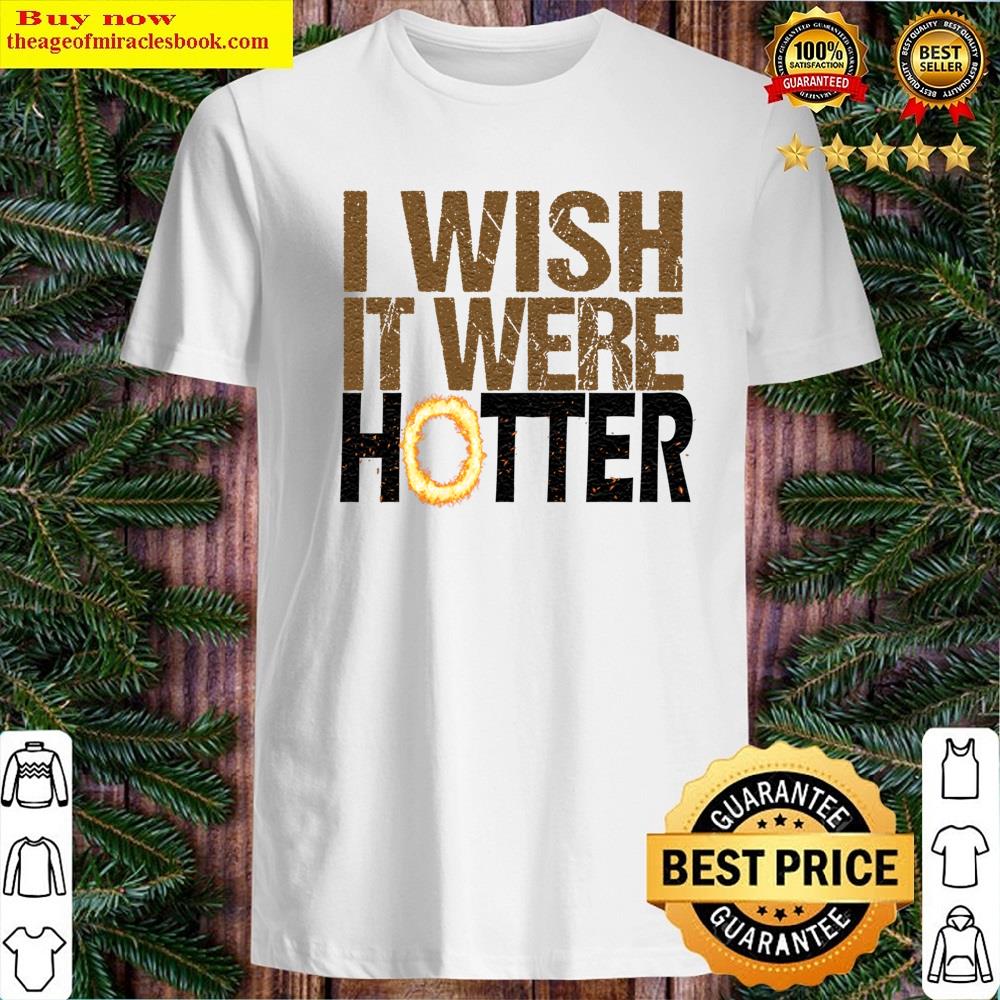 I Wish It Were Hotter Essential Shirt I Wish It Were Hotter Essential Shirt