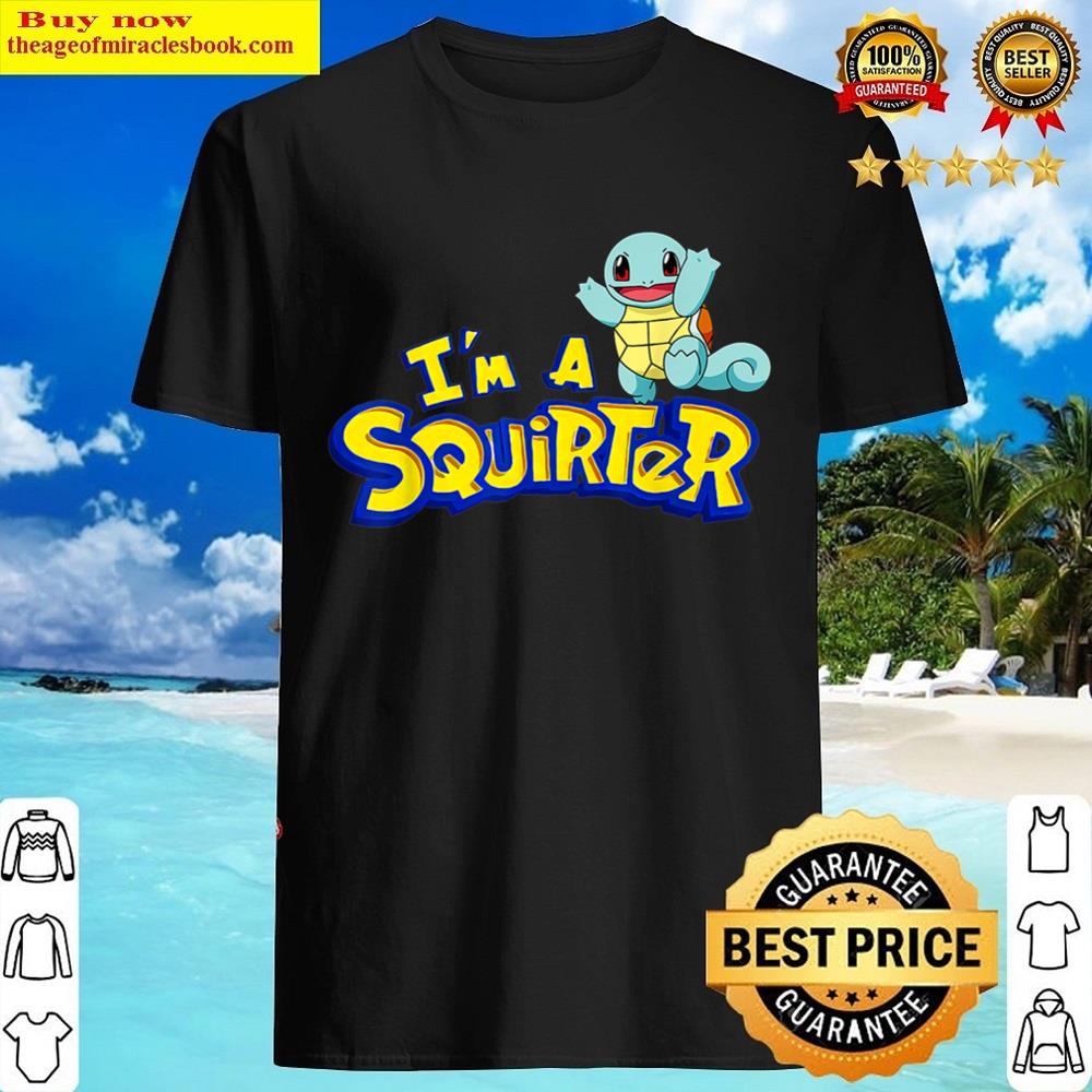 I’m A Squirter Funny Turtle Cute Shirt