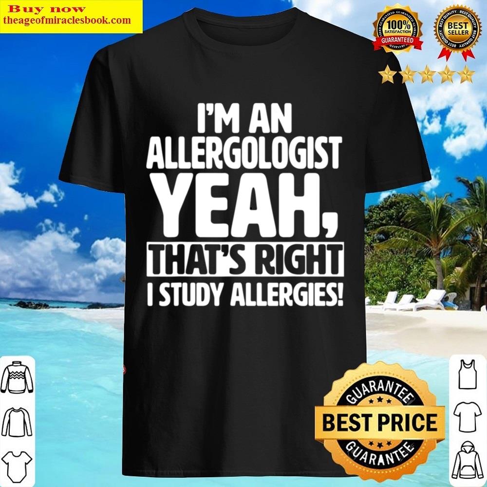 I’m An Allergologist I Study Allergies Allergology Shirt