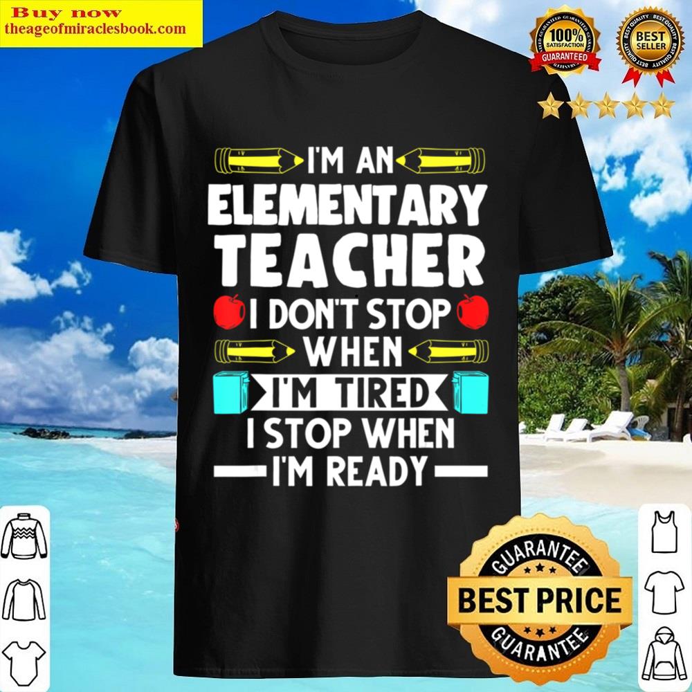 I’m An Elementary Teacher I Stop When Teacher Shirt