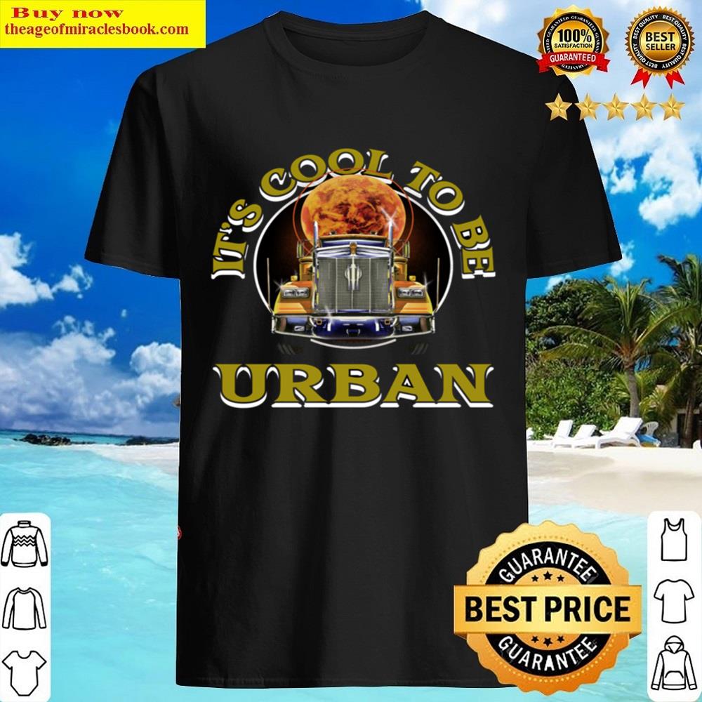 It’s Cool To Be Urban Essential Shirt