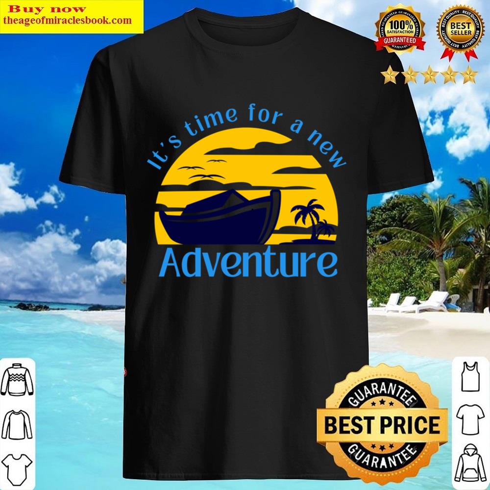 It’s Time For A New Adventurenature Shirt