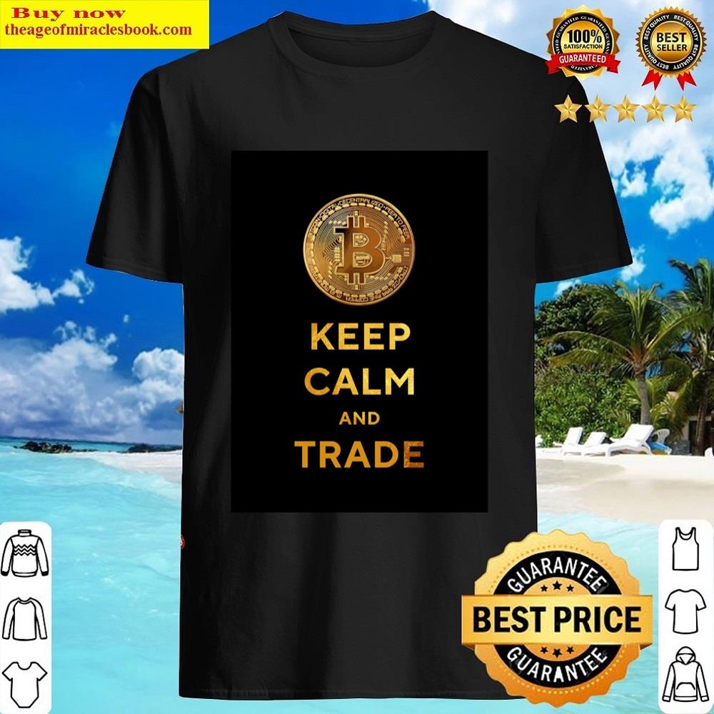 Keep Calm And Trade Gold Shirt