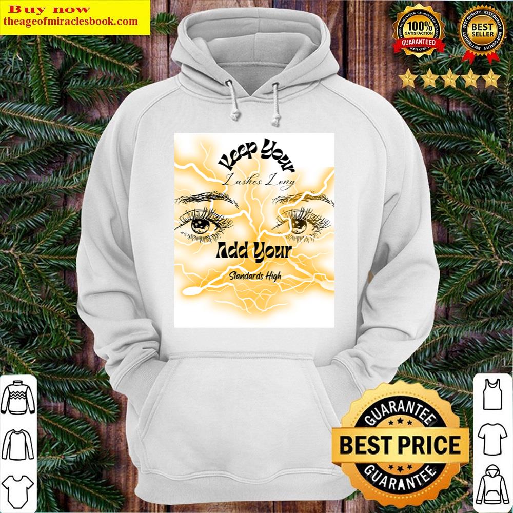 Alternative view of Keep Your Lashes Long And Your Standards High Shirt