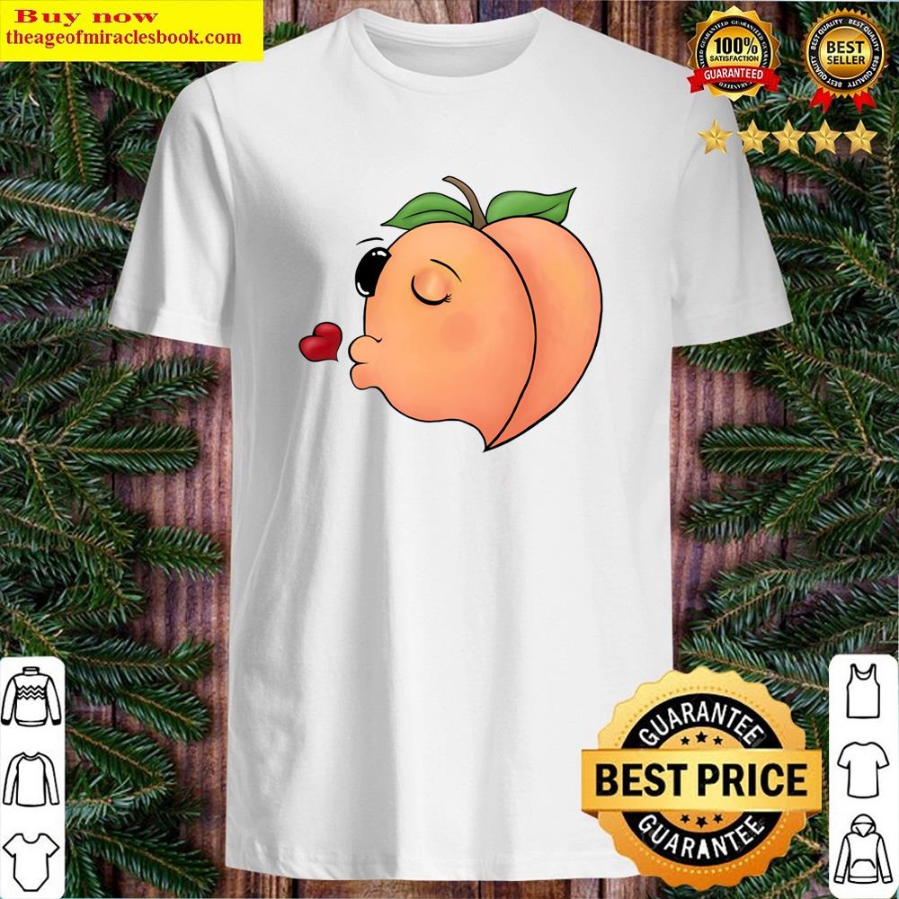 Kiss My Peach Shirt Kiss My Peach Shirt