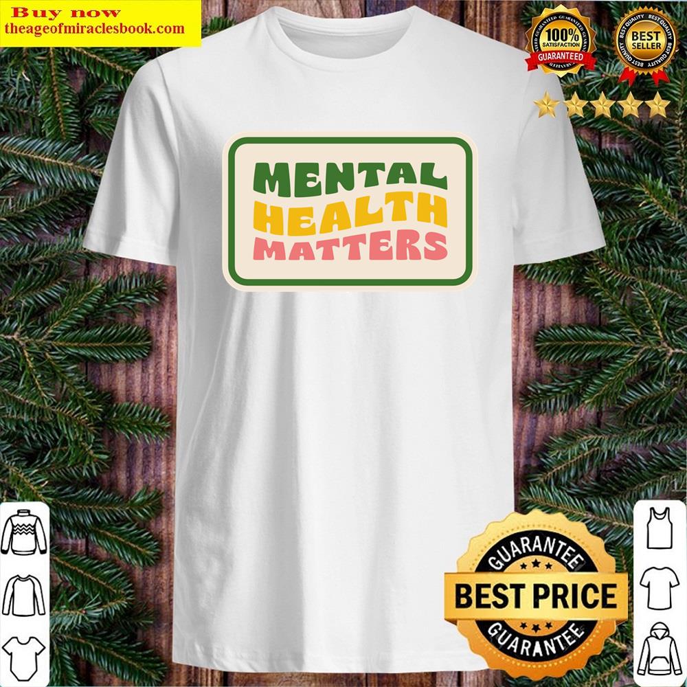 Mental Health Matters Shirt